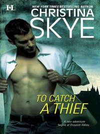 To Catch a Thief, Christina  Skye аудиокнига. ISDN39924762