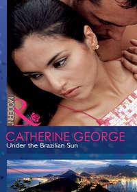 Under the Brazilian Sun, CATHERINE  GEORGE аудиокнига. ISDN39924890