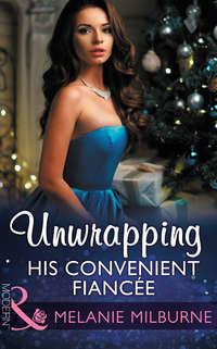 Unwrapping His Convenient Fiancée, MELANIE  MILBURNE audiobook. ISDN39924922