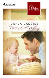 Waiting for the Wedding, Carla  Cassidy аудиокнига. ISDN39924986