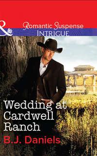 Wedding at Cardwell Ranch, B.J.  Daniels аудиокнига. ISDN39925010