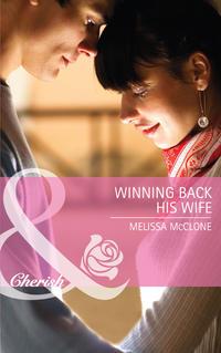 Winning Back His Wife - Melissa McClone