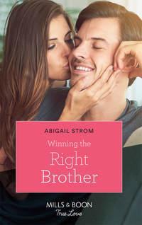 Winning the Right Brother - Abigail Strom