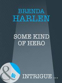Some Kind of Hero, Brenda  Harlen аудиокнига. ISDN39925410