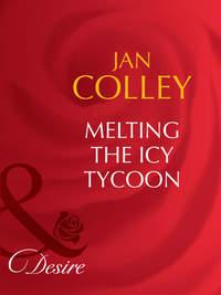 Melting The Icy Tycoon, Jan  Colley аудиокнига. ISDN39925498