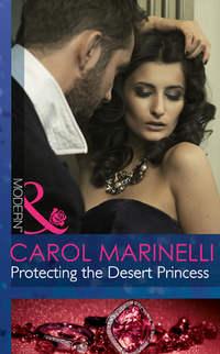 Protecting the Desert Princess - Carol Marinelli