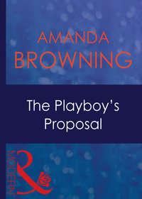 The Playboy′s Proposal, AMANDA  BROWNING audiobook. ISDN39925522