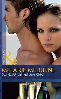 Scandal: Unclaimed Love-Child, MELANIE  MILBURNE аудиокнига. ISDN39925578