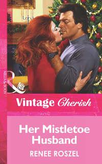 Her Mistletoe Husband, Renee  Roszel аудиокнига. ISDN39925762