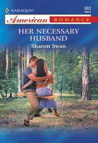 Her Necessary Husband, Sharon  Swan audiobook. ISDN39925786