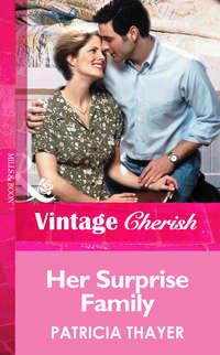 Her Surprise Family, Patricia  Thayer аудиокнига. ISDN39925858