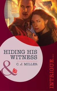 Hiding His Witness, C.J.  Miller аудиокнига. ISDN39925970