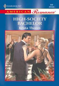 High-Society Bachelor, Krista  Thoren аудиокнига. ISDN39925994