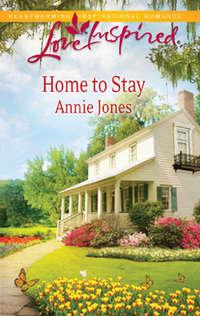 Home to Stay, Annie  Jones аудиокнига. ISDN39926418