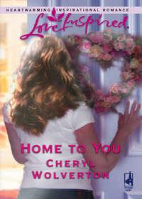 Home To You, Cheryl  Wolverton audiobook. ISDN39926426