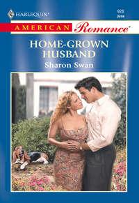 Home-Grown Husband, Sharon  Swan аудиокнига. ISDN39926434