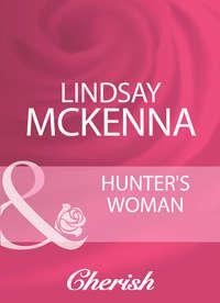 Hunter′s Woman, Lindsay McKenna аудиокнига. ISDN39926506