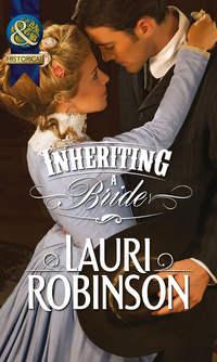 Inheriting a Bride, Lauri  Robinson audiobook. ISDN39926674