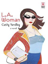 L.a. Woman, Cathy  Yardley аудиокнига. ISDN39926858