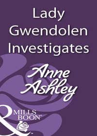 Lady Gwendolen Investigates - ANNE ASHLEY