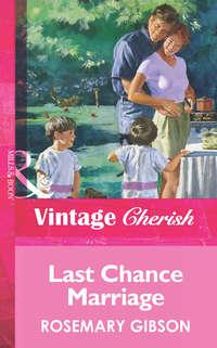 Last Chance Marriage - Rosemary Gibson