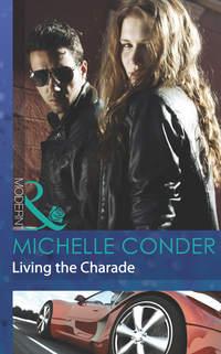 Living the Charade, Michelle  Conder аудиокнига. ISDN39927026