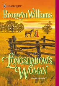 Longshadow′s Woman, Bronwyn  Williams audiobook. ISDN39927074