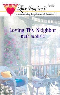 Loving Thy Neighbor, Ruth  Scofield аудиокнига. ISDN39927162