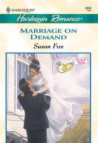 Marriage On Demand - Susan Fox