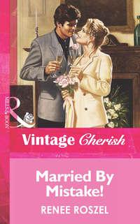 Married By Mistake!, Renee  Roszel audiobook. ISDN39927378