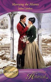 Marrying the Mistress - Juliet Landon