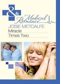 Miracle Times Two, Josie  Metcalfe аудиокнига. ISDN39927594