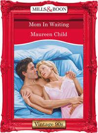 Mom In Waiting, Maureen Child аудиокнига. ISDN39927714