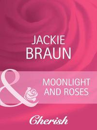 Moonlight and Roses - Jackie Braun