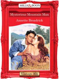 Mysterious Mountain Man, Annette  Broadrick аудиокнига. ISDN39927834
