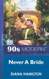 Never A Bride, Diana  Hamilton audiobook. ISDN39927890