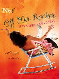 Off Her Rocker, Jennifer  Archer аудиокнига. ISDN39928042