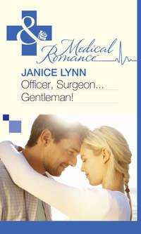 Officer, Surgeon...Gentleman!, Janice  Lynn audiobook. ISDN39928050