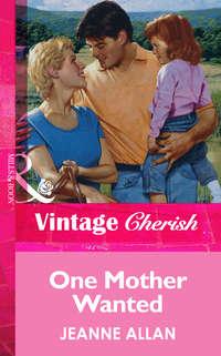 One Mother Wanted, Jeanne  Allan аудиокнига. ISDN39928154