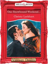 One Snowbound Weekend..., Christy  Lockhart аудиокнига. ISDN39928194