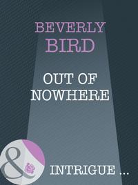 Out Of Nowhere, Beverly  Bird аудиокнига. ISDN39928298