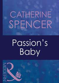 Passion′s Baby - Catherine Spencer