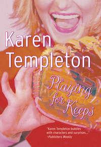 Playing For Keeps, Karen Templeton аудиокнига. ISDN39928418