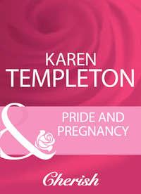 Pride And Pregnancy, Karen Templeton аудиокнига. ISDN39928474