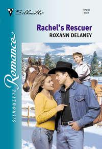 Rachel′s Rescuer - Roxann Delaney