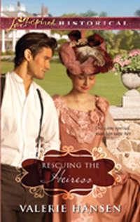 Rescuing the Heiress - Valerie Hansen