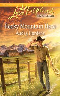 Rocky Mountain Hero - Audra Harders