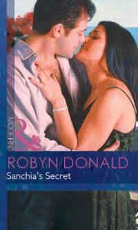 Sanchia′s Secret - Robyn Donald
