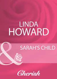 Sarah′s Child - Линда Ховард
