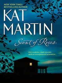 Scent Of Roses, Kat  Martin audiobook. ISDN39928970